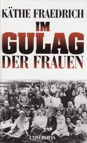 Buch: Im Gulag der Frauen, Fraedrich, Käthe. 2000, Universitas Verlag