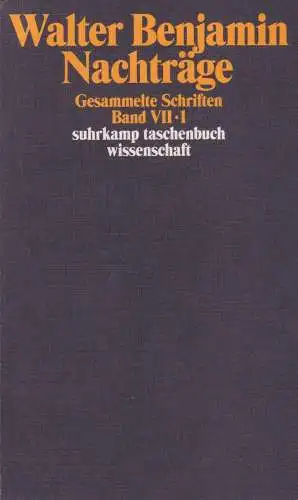 Buch: Gesammelte Schriften VII-1, Benjamin, Walter, 2006, Suhrkamp, sehr gut