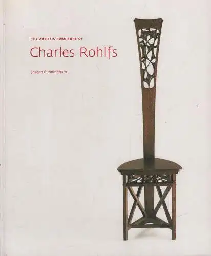 Ausstellungskatalog: The Artistic Furniture of Charles Rohlfs, Cunningham, 2008