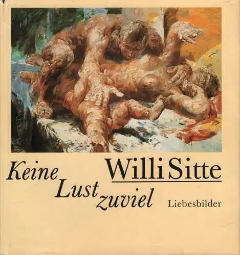 Buch: Keine Lust zuviel, Sitte, Willi. 1989, Eulenspiegel Verlag, Liebesbilder