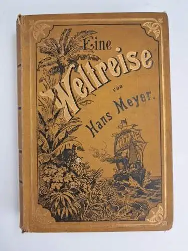 Buch: Eine Weltreise, Hans Meyer, 1885, Bibliographisches Institut, Erdumseglung