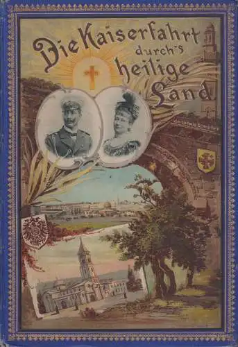 Buch: Die Kaiserfahrt durchs Heilige Land, Ludwig Schneller, 1900, Wallmann