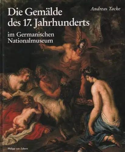 Ausstellungskatalog: Die Gemälde des 17. Jahrhunderts, Tacke, Andreas, 1995