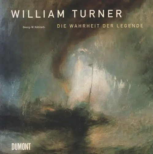 Buch: William Turner, Költzsch, Georg-W., 2003, DuMont, Die Wahrheit der Legende