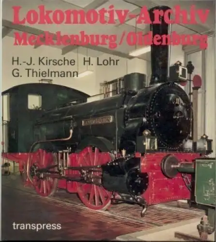 Buch: Lokomotiv-Archiv Mecklenburg / Oldenburg, Kirsche, H.-J. u.a. 1989