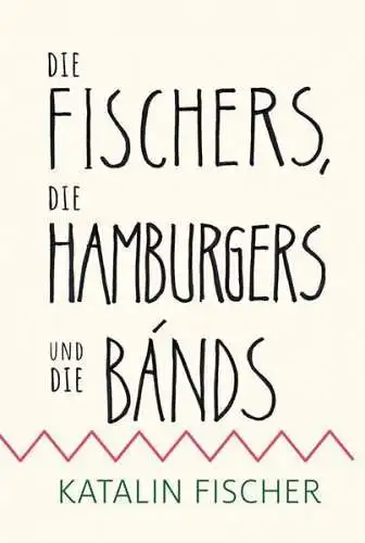 Buch: Die Fischers, die Hamburgers und die Bands, Katalin Fischer, 2021, Bauer