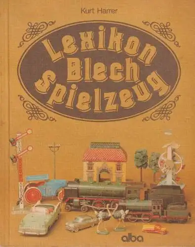 Buch: Lexikon Blechspielzeug, Harrer, Kurt, 1982, Alba, gebraucht, sehr gut