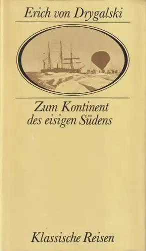 Buch: Zum Kontinent des eisigen Südens, Drygalski, Erich von. Klassische Reisen