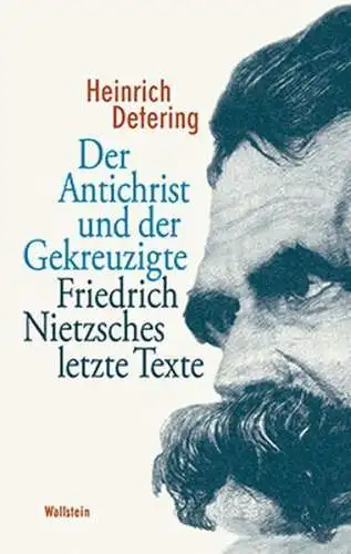 Buch: Der Antichrist und der Gekreuzigte, Detering, Heinrich, 2010, Wallstein