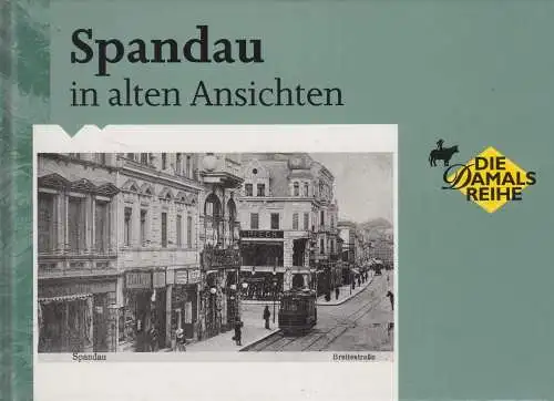 Buch: Spandau in alten Ansichten, Gustav Sichelschmidt, 1995, Europ. Bibliothek