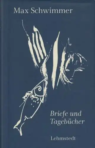 Buch: Briefe und Tagebücher, Schwimmer, Max. 2004, Lehmstedt Verlag