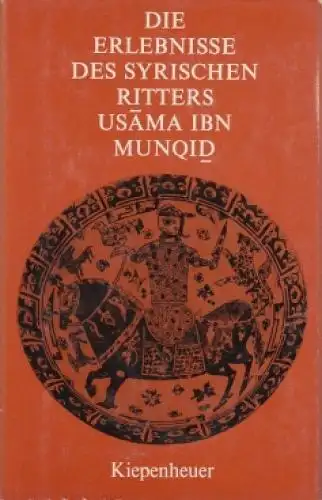 Buch: Die Erlebnisse des syrischen Ritters Usama ibn Munqid, Usama ibn Munqid