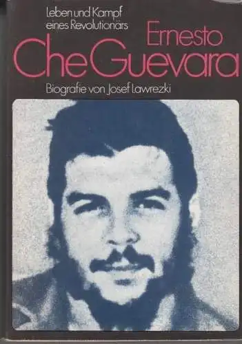 Buch: Ernesto Che Guevara, Lawrezki, Josef. 1979, Verlag Neues Leben