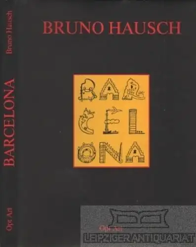 Buch: Barcelona, Hausch, Bruno, Orlando Grossegesse. 1990, Opt Art Verlag AG