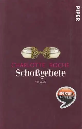 Buch: Schoßgebete, Roche, Charlotte. 2011, Piper Verlag, Roman, gebraucht, gut