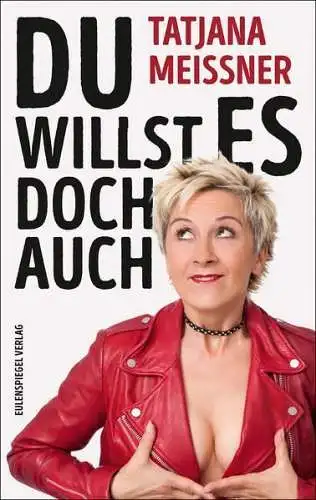 Buch: Du willst es doch auch, Tatjana Meissner, 2017, Eulenspiegel, signiert!