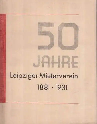 Buch: Fünfzig Jahre Leipziger Mieterverein 1881-1931. Leipziger Buchdruckerei