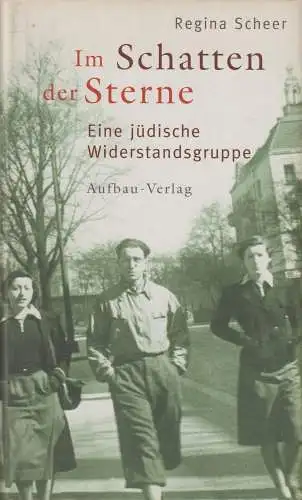 Buch: Im Schatten der Sterne, Eine jüdische Widerstandsgruppe, R. Scheer, Aufbau