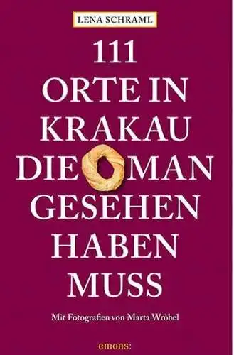 Buch: 111 Orte in Krakau, die man gesehen haben muss, Schraml, Lena, 2021, Emons