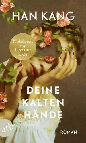 Buch: Deine kalten Hände, Roman, Han Kang, 2020, Aufbau Taschenbuch Verlag