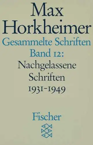 Buch: Horkheimer, Gesammelte Schriften Bd. 12, Nachgelassene Schriften 1931-1949