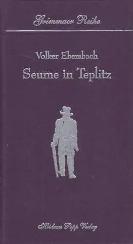 Buch: Seume in Teplitz, Volker Ebersbach, 1999, Heidrun Popp Verlag, signiert