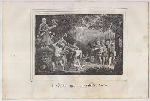 Die Zerstörung des Götzenbildes Crodo, 1835, Saxonia, Original-Lithografie