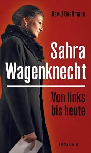 Buch: Sahra Wagenknecht, Goeßmann, David, 2019, Das Neue Berlin