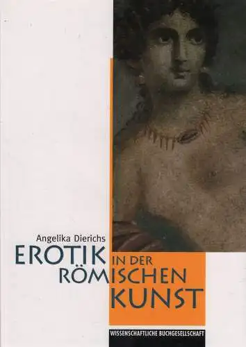 Buch: Erotik in der römischen Kunst, Dierichs, Angelika, 1997, WBG