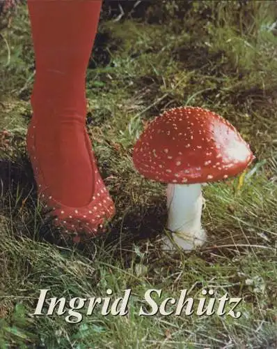 Buch: Ingrid Schütz - Ende der Unschuld, Ingrid Schütz, Galerie Horst Dietrich