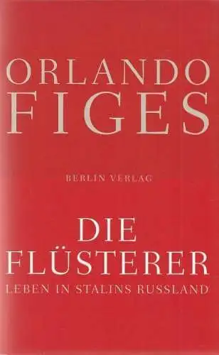 Buch: Die Flüsterer, Figes, Orlando. 2008, Berlin Verlag, gebraucht, sehr gut