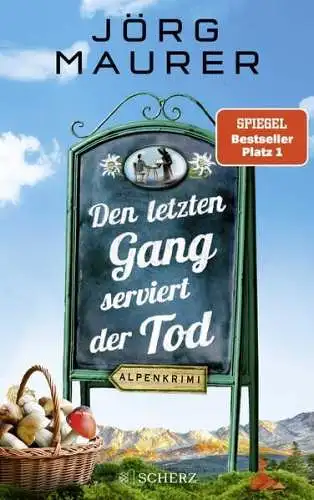 Buch: Den letzten Gang serviert der Tod, Alpenkrimi, Jörg Maurer, 2020, Scherz