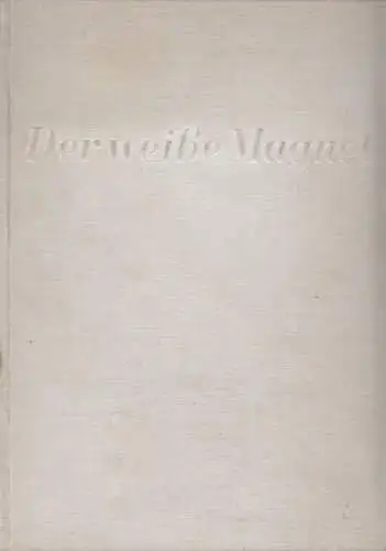 Buch: Der weiße Magnet, Züchner, Ernst. 1936, Büchergilde Gutenberg