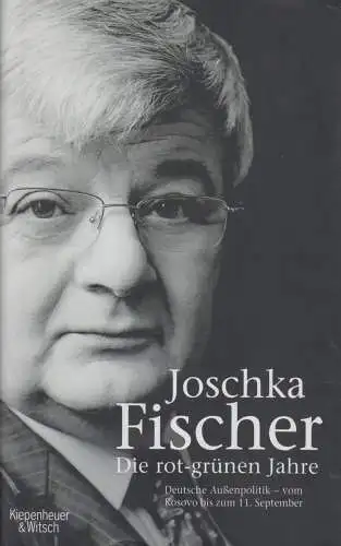 Buch: Die rot-grünen Jahre, Fischer, Joschka. 2007, Kiepenheuer & Witsch Verlag