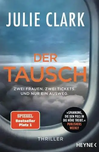 Buch: Der Tausch. Clark, Julie, 2021, Heyne. Zwei Frauen. Zwei Tickets. Thriller