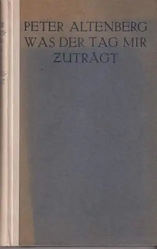 Buch: Was der Tag mir zuträgt, Altenberg, Peter, 1924, S. Fischer, gebraucht gut