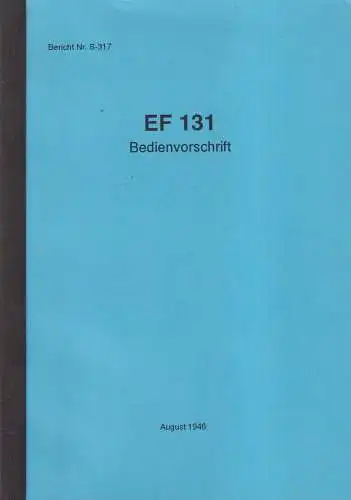 Buch: Bedienvorschrift EF 131, Bericht Nr. S-317. Korell, P, 1998, Reprint 1946