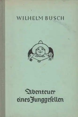 Buch: Abenteuer eines Junggesellen, Busch, Wilhelm. 1942, gebraucht, gut