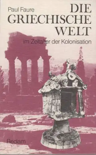 Buch: Die griechische Welt, Faure, Paul. 1981, Reclam Verlag, gebraucht, gut