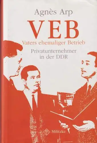 Buch: VEB - Vaters ehemaliger Betrieb, Arp, Agnes, 2005, Militzke, gebraucht gut