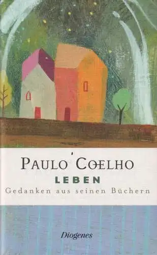 Buch: Leben, Coelho, Paulo, 2007 Diogenes, Gedanken aus seinen Büchern, sehr gut