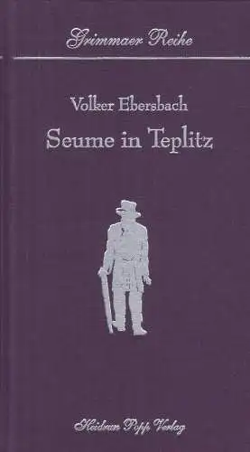 Buch: Seume in Teplitz, Ebersbach, Volker, 1999, Heidrun Popp Verlag, signiert