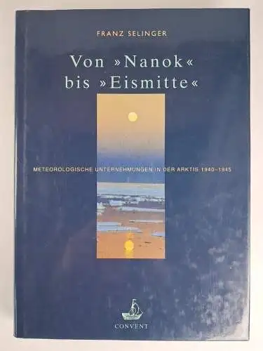 Buch: Von Nanok bis Eismitte, Meteorologische Unternehmungen, Arktis, Selinger