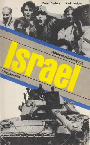 Buch: Israel - Kriegspolitik, Antikriegsbewegung, Bathke / Kulow, 1985, Dietz