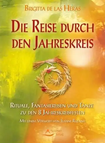 Buch: Die Reise durch den Jahreskreis, Brigitta de las Heras, 2015, Schirner