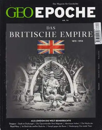 GEO Epoche Nr. 74/2015: Das Britische Empire, 2015, Michael Schaper, G + J