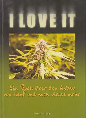 Buch: I love it - Ein Buch über den Anbau von Hanf ..., Michael D. Meredith