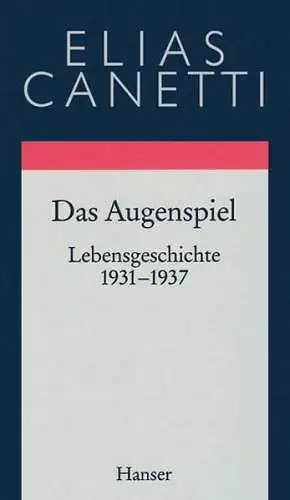 Buch: Das Augenspiel, Canetti, Elias, 1994, Hanser, Lebensgeschichte 1931 - 1937