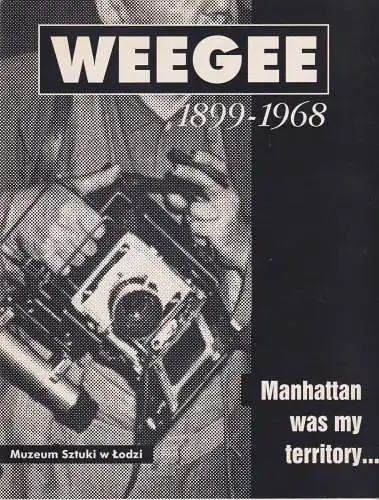 Buch: Weegee 1899-1968, Manhattan was my territory, 1997, Muzeum Sztuki