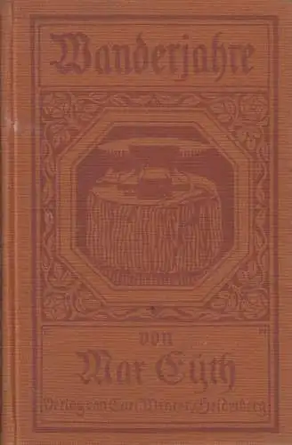 Buch: Wanderjahre, Max Eyth, 1913, Carl Winter Universitätsbuchhandlung
